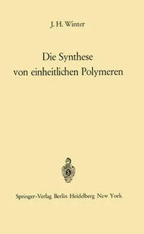 Winter |  Die Synthese von einheitlichen Polymeren | eBook | Sack Fachmedien