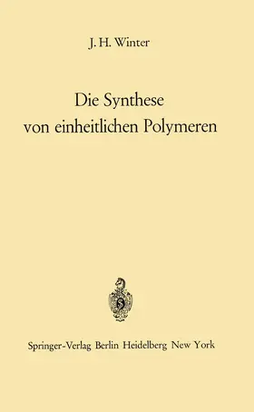 Winter | Die Synthese von einheitlichen Polymeren | Buch | 978-3-642-86375-2 | www.sack.de