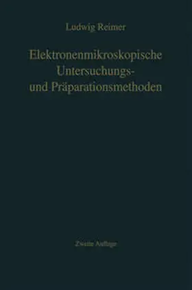 Reimer |  Elektronenmikroskopische Untersuchungs- und Präparationsmethoden | eBook | Sack Fachmedien