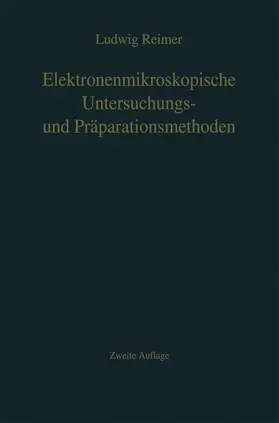 Reimer |  Elektronenmikroskopische Untersuchungs- und Präparationsmethoden | Buch |  Sack Fachmedien