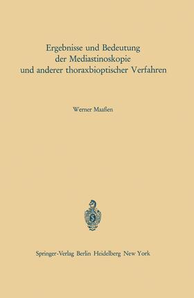 Maaßen | Ergebnisse und Bedeutung der Mediastinoskopie und anderer thoraxbioptischer Verfahren | Buch | 978-3-642-86627-2 | sack.de