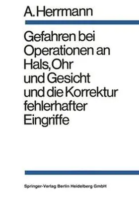 Herrmann |  Gefahren bei Operationen an Hals, Ohr und Gesicht und die Korrektur fehlerhafter Eingriffe | Buch |  Sack Fachmedien