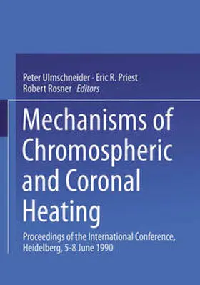 Ulmschneider / Priest / Rosner |  Mechanisms of Chromospheric and Coronal Heating | eBook | Sack Fachmedien