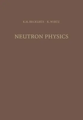 Beckurts / Wirtz |  Neutron Physics | Buch |  Sack Fachmedien