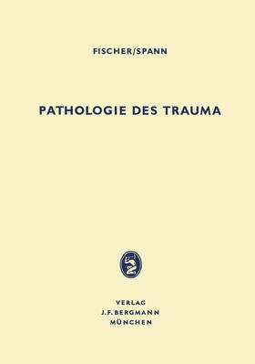 Spann / Fischer | Pathologie des Trauma | Buch | 978-3-642-87786-5 | sack.de