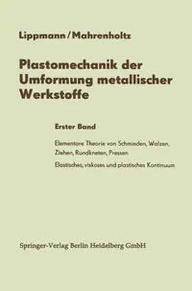 Lippmann / Mahrenholtz | Plastomechanik der Umformung metallischer Werkstoffe | E-Book | www.sack.de