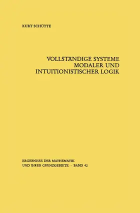 Schütte |  Vollständige Systeme modaler und intuitionistischer Logik | Buch |  Sack Fachmedien