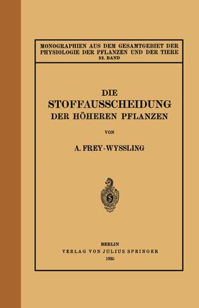 Frey-Wyssling / Goldschmidt / Gildmeister | Die Stoffausscheidung Der Höheren Pflanzen | Buch | 978-3-642-88796-3 | sack.de