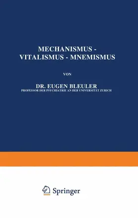 Bleuler / Spemann / Vogt |  Mechanismus - Vitalismus - Mnemismus | Buch |  Sack Fachmedien