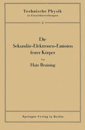 Bruining / Meißner / Holst |  Die Sekundär-Elektronen-Emission fester Körper | Buch |  Sack Fachmedien