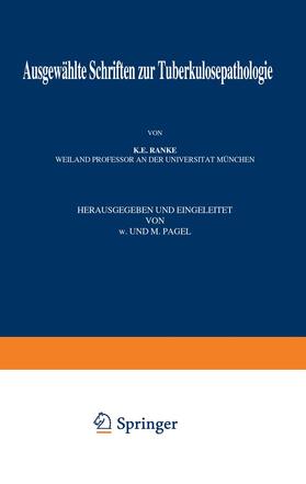 Ranke / Pagel / Brauer | Ausgewählte Schriften zur Tuberkulosepathologie | Buch | 978-3-642-88941-7 | sack.de