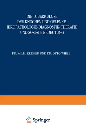 Kremer / Brauer / Ulrici |  Die Tuberkulose der Knochen und Gelenke | Buch |  Sack Fachmedien