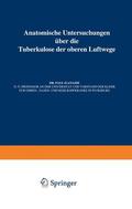 Manasse / Ulrici / Brauer |  Anatomische Untersuchungen Über die Tuberkulose der oberen Luftwege | Buch |  Sack Fachmedien