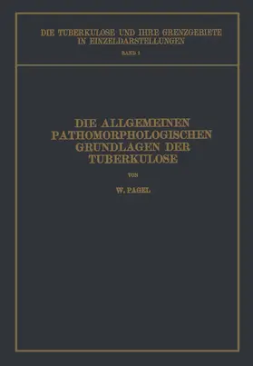 Pagel / Brauer / Ulrici |  Die Allgemeinen Pathomorphologischen Grundlagen der Tuberkulose | Buch |  Sack Fachmedien