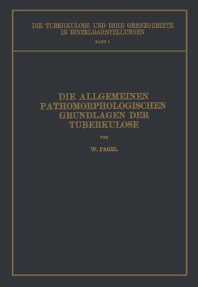 Pagel / Ulrici / Brauer | Die Allgemeinen Pathomorphologischen Grundlagen der Tuberkulose | Buch | 978-3-642-88944-8 | sack.de
