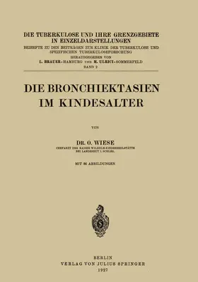 Wiese / Brauer / Ulrici |  Die Bronchiektasien im Kindesalter | Buch |  Sack Fachmedien