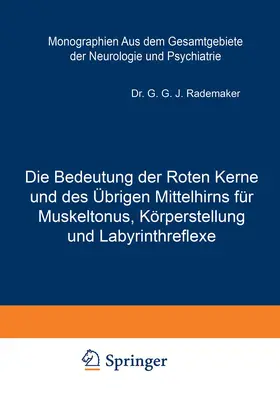 Rademaker / Blanc / Foerster |  Die Bedeutung der Roten Kerne und des Übrigen Mittelhirns für Muskeltonus, Körperstellung und Labyrinthreflexe | Buch |  Sack Fachmedien