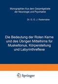 Rademaker / Blanc / Foerster |  Die Bedeutung der Roten Kerne und des Übrigen Mittelhirns für Muskeltonus, Körperstellung und Labyrinthreflexe | Buch |  Sack Fachmedien