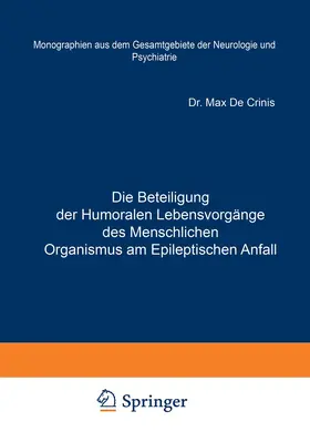 Crinis / Foerster / Wilmanns |  Die Beteiligung der Humoralen Lebensvorgänge des Menschlichen Organismus am Epileptischen Anfall | Buch |  Sack Fachmedien