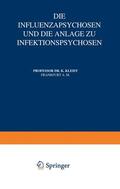 Kleist / Wilmanns / Foerster |  Die Influenzapsychosen und die Anlage zu Infektionspsychosen | Buch |  Sack Fachmedien