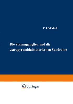 Lotmar / Wilmanns / Foerster | Die Stammganglien und die Extrapyramidal-Motorischen Syndrome | Buch | 978-3-642-88952-3 | sack.de