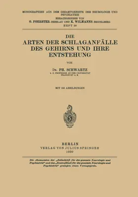 Schwartz / Foerster / Wilmanns |  Die Arten der Schlaganfälle des Gehirns und ihre Entstehung | Buch |  Sack Fachmedien