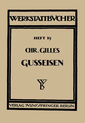 Gilles / Haake |  Das Gußeisen Seine Herstellung, Zusammensetzung, Eigenschaften und Verwendung | Buch |  Sack Fachmedien