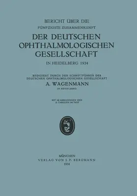Wagenmann / Jaeger |  Bericht über die Fünfzigste Zusammenkunft der Deutschen Ophthalmologischen Gesellschaft in Heidelberg 1934 | Buch |  Sack Fachmedien