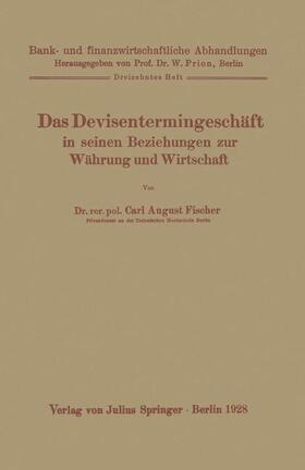 Fischer / Prion | Das Devisentermingeschäft in seinen Beziehungen zur Währung und Wirtschaft | Buch | 978-3-642-89116-8 | sack.de