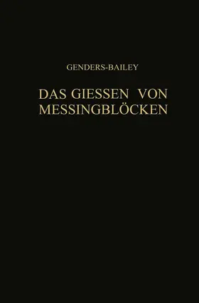 Genders / Bailey / Engelhardt |  Das Giessen von Messingblöcken | Buch |  Sack Fachmedien