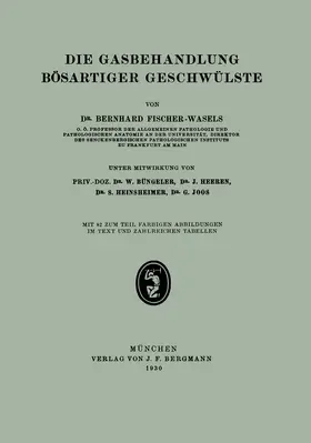Fischer-Wasels / Joos / Büngeler |  Die Gasbehandlung Bösartiger Geschwülste | Buch |  Sack Fachmedien