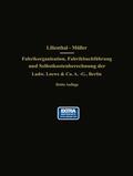 Lilienthal / Müller / Schlesinger |  Fabrikorganisation, Fabrikbuchführung und Selbstkostenberechnung der Ludw. Loewe & Co. A.-G., Berlin | Buch |  Sack Fachmedien