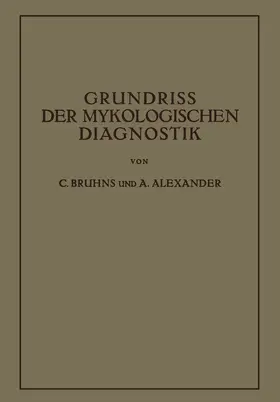 Bruhns / Alexander |  Grundriss der Mykologischen Diagnostik | Buch |  Sack Fachmedien