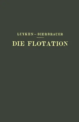 Luyken / Bierbrauer |  Die Flotation in Theorie und Praxis | Buch |  Sack Fachmedien