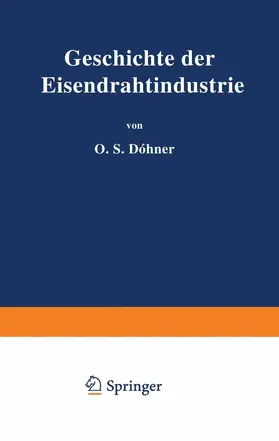 Döhner | Geschichte der Eisendrahtindustrie | Buch | 978-3-642-89284-4 | www.sack.de