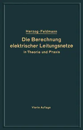 Herzog / Feldmann |  Die Berechnung elektrischer Leitungsnetze in Theorie und Praxis | Buch |  Sack Fachmedien