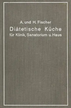 Fischer |  Diätetische Küche für Klinik, Sanatorium und Haus | Buch |  Sack Fachmedien