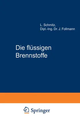 Follmann / Schmitz |  Die flüssigen Brennstoffe | Buch |  Sack Fachmedien