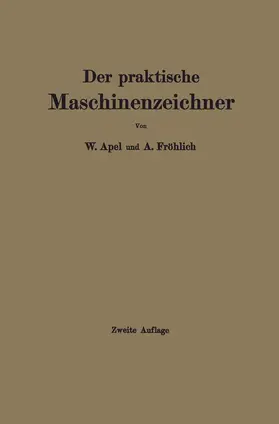 Apel / Fröhlich |  Der praktische Maschinenzeichner | Buch |  Sack Fachmedien