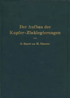 Bauer / Hansen |  Der Aufbau der Kupfer-Zinklegierungen | Buch |  Sack Fachmedien