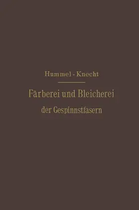 Hummel / Knecht | Die Färberei und Bleicherei der Gespinnstfasern | Buch | 978-3-642-89350-6 | www.sack.de
