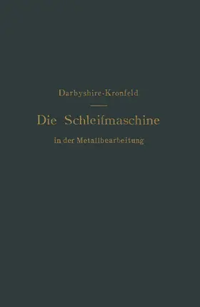 Darbyshire / Kronfeld |  Die Schleifmaschine in der Metallbearbeitung | Buch |  Sack Fachmedien