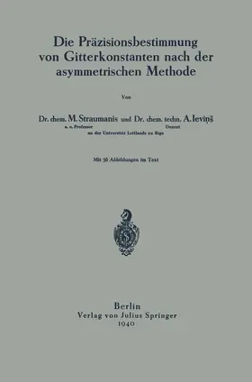 Straumanis / Levins |  Die Präzisionsbestimmung von Gitterkonstanten nach der asymmetrischen Methode | Buch |  Sack Fachmedien