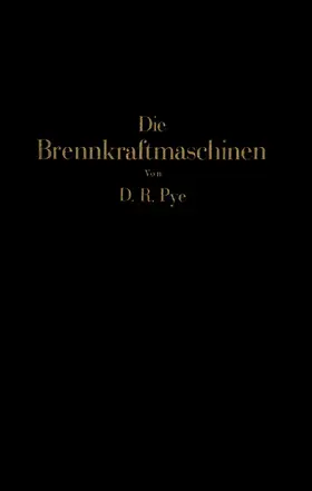 Pye / Wettstädt | Die Brennkraftmaschinen | Buch | 978-3-642-89482-4 | www.sack.de