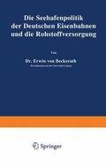Beckerath |  Die Seehafenpolitik der Deutschen Eisenbahnen und die Rohstoffversorgung | Buch |  Sack Fachmedien