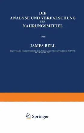 Bell | Die Analyse und Verfälschung der Nahrungsmittel | Buch | 978-3-642-89529-6 | www.sack.de