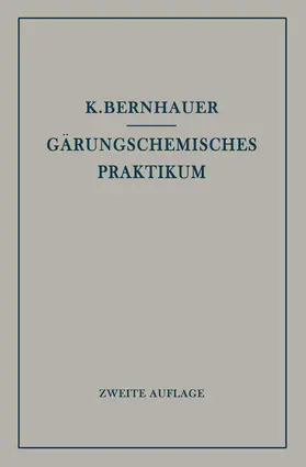Bernhauer | Gärungschemisches Praktikum | Buch | 978-3-642-89536-4 | www.sack.de