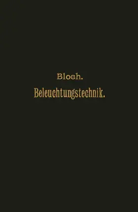 Bloch | Grundzüge der Beleuchtungstechnik | Buch | 978-3-642-89549-4 | www.sack.de