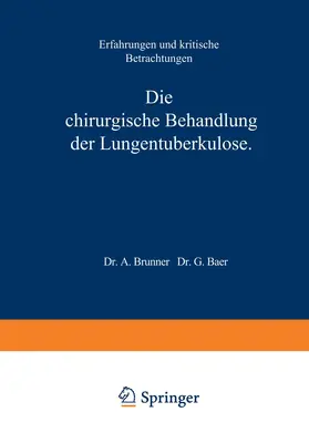 Brunner |  Die Chirurgische Behandlung der Lungentuberkulose | Buch |  Sack Fachmedien