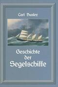 Busley |  Geschichte der Segelschiffe | Buch |  Sack Fachmedien